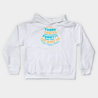 Think you have seen all shades of funny... Kids Hoodie